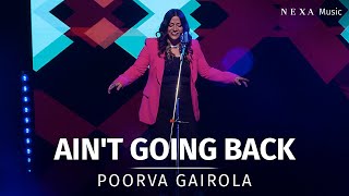 Ain't Going Back | Poorva Gairola | NEXA Music Season 2 | Official Music Video