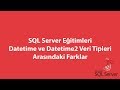 SQL Server'da Datetime ve Datetime2 Veri Tipleri Arasındaki Farklar