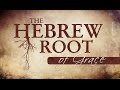 The Hebrew Root of Grace - 119 Ministries