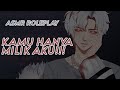 【ASMR boyfriend】mantan kmu yang YANDERE ingin bersama lagi | ASMR cowok (Kiss, slap, spicy)