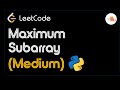 Maximum Subarray | Full Solution Walkthrough (Leetcode - Medium) #Python