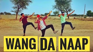 Wang Da Naap || Ammy Virk || Bhangra Bros || Punjabi Dance || Latest Punjabi Bhangra Songs 2019