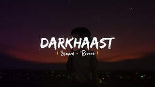 Darkhaast (Slowed & Reverb) | Arijit Singh | Melody Vibe Lofi