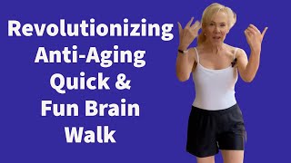 Revolutionizing Anti-Aging Quick \u0026 Fun Brain Walk 2