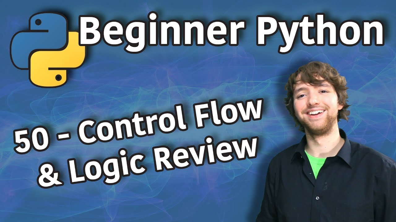 Beginner Python Tutorial 50 - Control Flow And Logic Review - YouTube