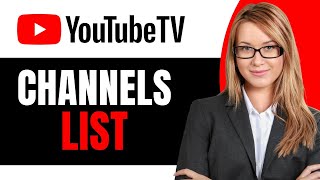 YouTube TV Channels List 2025 - Full Guide