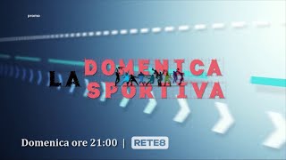 La Domenica Sportiva - Domenica ore 21:00 - Il grande sport solo su Rete8 (Promo Tv)