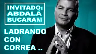 LADRANDO CON RAFAEL #CORREA. INVITADO: ABDALÁ #BUCARAM #LADRANDOCONCORREA