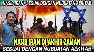 NASIB IRAN DI AKHIR ZAMAN - SESUAI DENGAN NUBUATAN ALKITAB