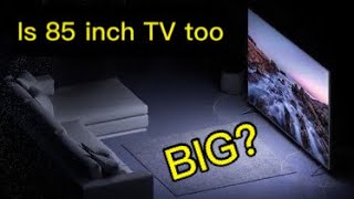 Is 85 inch TV too big?