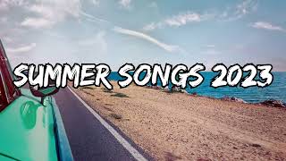 Summer 2023 playlist 🚗 Song to make your summer road trips fly by ~ Summer vibes 2023