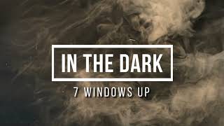 Artist  7 Windows up & song Name in the dark