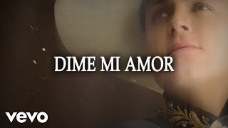 Pedro Fernández - Dime Mi Amor (LETRA)