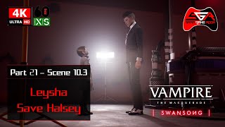 Vampire the Masquerade Swansong Walkthrough - Part 21 Scene 10 Part 3 Leysha - Save Halsey