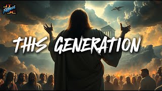 Which Generation was Jesus Talking about?