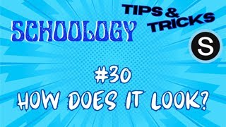 Schoology Tips and Tricks: #30 How does it look