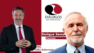 Diálogos por la democracia con John M. Ackerman y Enrique Semo