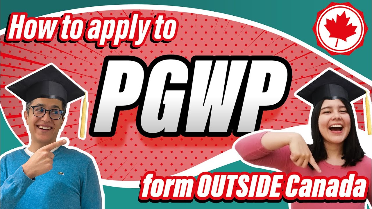 How To Apply To My PGWP From Outside Canada? Step By Step IRCC Form ...