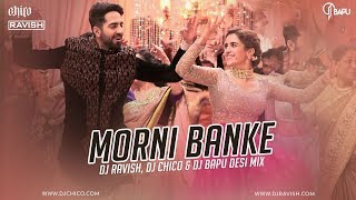 Morni Banke | Badhaai Ho | Desi Mix | DJ Ravish, DJ Chico & DJ Bapu