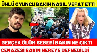 Hercai Oyuncusu Nasıl Vefat Etti Akın Akınözü Cenaze | Oyuncularının Şimdiki Halleri