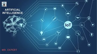 AI & IOT || Artificial Intelligence and Internet of Things || Mr. Expert || Official ||