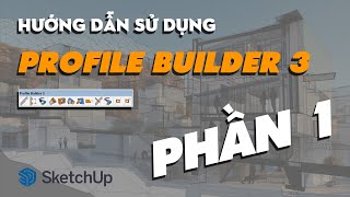 Hướng dẫn sử dụng Profile Builder 3 SketchUp | How to use Profile Builder 3 in SketchUp