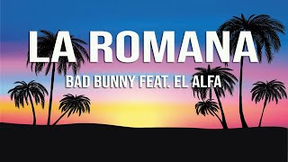 Bad Bunny feat. El Alfa - La Romana  (Letra/Lyrics)