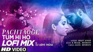 Pachtaoge - Tum Hi Ho LoFi Mix | Arijit Singh | Dj Abhi India | Vicky Kaushal, Nora Fatehi