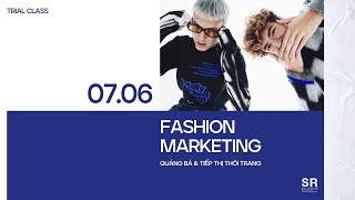 Trial Class Fashion Marketing - Chiến lược Marketing cho thương hiệu thời trang