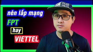 Nên lắp mạng FPT hay VIETTEL ?  🅾️ Một số thông tin bạn NÊN biết.