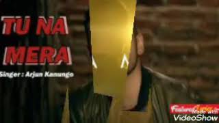 Tu Na Mera ( Lyrisc) - Hindi Video Song - Arjun Kanungo / Carla Dennis / Gana Lyrics