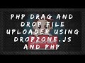 How To Create A Drag And Drop File Uploader with PHP and Dropzonejs_ Chapter 2