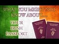 What you don't know about your Irish passport... What you don't know about your Irish passport...
