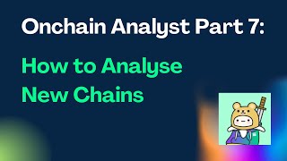 Become an Onchain Analyst Today: How to Analyse New Chains