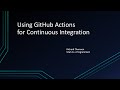 Using GitHub Actions for Continuous Integration
