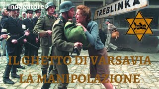 IL GHETTO DI VARSAVIA, LA MANIPOLAZIONE!