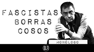 #EnLaFrontera469 - Monólogo - Fascistas borrascosos