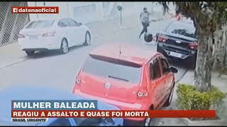 ADVOGADA É BALEADA APÓS REAGIR A ASSALTO | BRASIL URGENTE