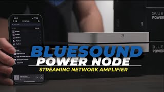 Bluesound NODE and POWERNODE - The Streaming Solution