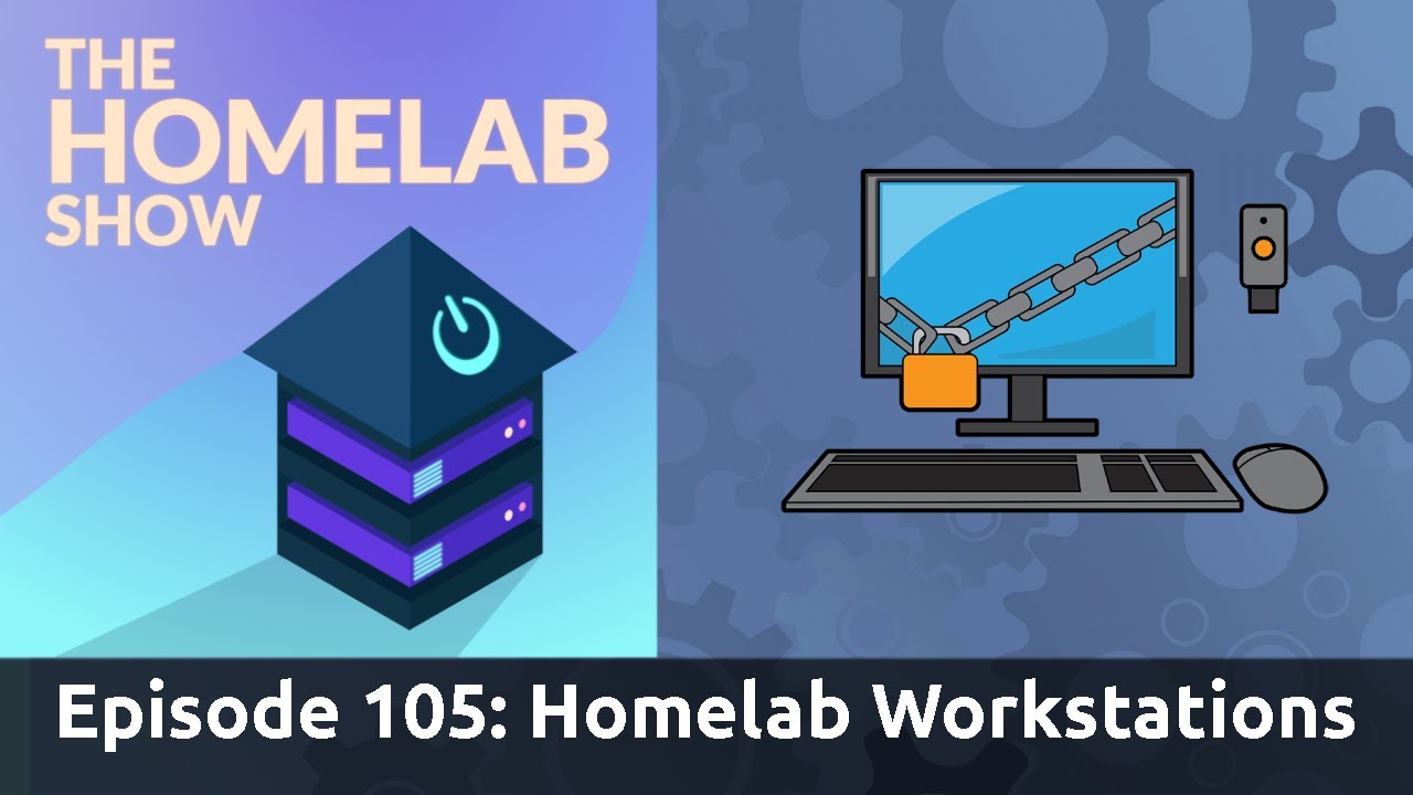 The Homelab Show Episode 105 Homelab Workstations Learn Linux Tv The Homelab Show Episode 105 Homelab Workstations Learn Linux Tv