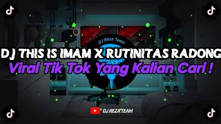 DJ THIS IS IMAM x RUTINITAS RADONG VIRAL TIK TOK TERBARU 2024 YANG KALIAN CARI !