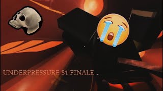 UNDERPRESSURE S1 FINALE - The Re-visit