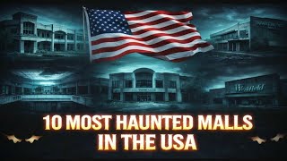 10 Most Haunted Malls in the USA | Abandoned Shopping Centers with True Horror Stories