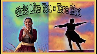 GIRLS LIKE YOU × TERE BINA | Maroon 5 #AShortADay #dance #bharatnatyam #yuktadave #indiandance