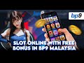 How To Play Slot Online with Free Bonus at BP9 Malaysia: A Complete Guide