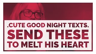 The Best Cute Good Night Texts (And Why They Melt His Heart So Well) | VixenDaily Love Advice