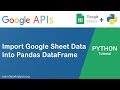 Import Google Sheet Dataset Into Pandas DataFrame in Python (Google Sheets API Tutorial)
