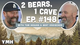 Ep. 148 | 2 Bears, 1 Cave w/ Tom Segura & Bert Kreischer