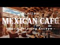 ☕5 hours of Lofi Jazz in a Mexican Café for a Relaxing Escape 🌞🎵