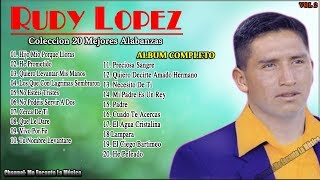 Rudy Lopez (Hijo Mio Porque Lloras) Coleccion 20 Mejores Alabanzas || RUDY LOPEZ ADORACION